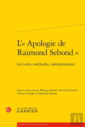 L'Apologie De Raimond Sebond : Lectures, Méthodes, Interprétations