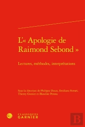 L'Apologie De Raimond Sebond : Lectures, Méthodes, Interprétations
