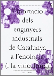 L'Aportacio Dels Enginyers Industrials De Catalunya A L'Enologia (I La Viticultu