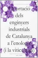 L'Aportacio Dels Enginyers Industrials De Catalunya A L'Enologia (I La Viticultu