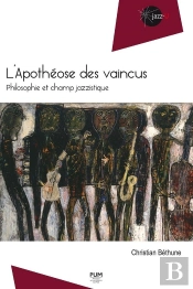 L'Apothéose Des Vaincus ; Philosophie Et Champ Jazzistique