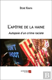 L'Apôtre De La Haine ; Autopsie D'Un Crime Raciste