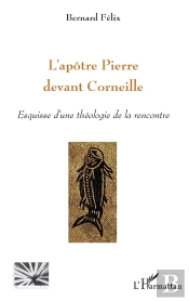 L'Apôtre Pierre Devant Corneille ; Esquisse D'Une Théologie De La Rencontre