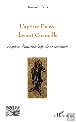 Bertrand.pt - L'Apôtre Pierre Devant Corneille ; Esquisse D'Une Théologie De La Rencontre