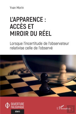 Bertrand.pt - L'Apparence : Acces Et Miroir Du Reel - Lorsque L'Incertitude De L'Observateur Relativise Celle De L