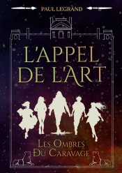L'Appel De L'Art : Les Ombres Du Caravage