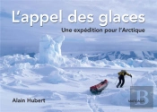 L'Appel Des Glaces ; Une Expédition Pour L'Arctique