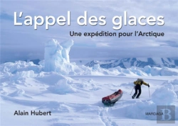 Bertrand.pt - L'Appel Des Glaces ; Une Expédition Pour L'Arctique