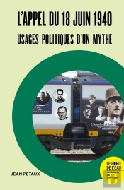 L'Appel Du 18 Juin 1940 : Usages Politiques D'Un Mythe