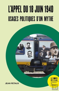 Bertrand.pt - L'Appel Du 18 Juin 1940 : Usages Politiques D'Un Mythe