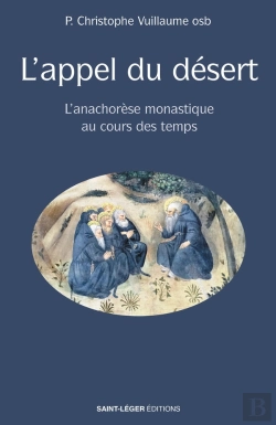 Bertrand.pt - L'Appel Du Désert : L'Anachorèse Monastique Au Cours Des Temps