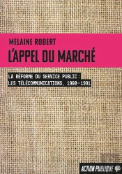 L'Appel Du Marché : La Réforme Du Service Public (Les Télécommunications, 1960-1991)
