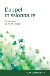 L'Appel Missionnaire : Confession De Saint Patrick