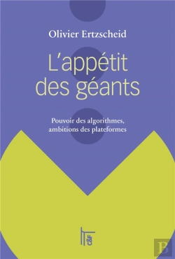 Bertrand.pt - L'Appetit Des Geants : Pouvoir Des Algorithmes, Ambitions Des Plateformes