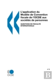 L'Application Du Mod?Le De Convention Fiscale De L'Ocde Aux Soci?T?S De Personnes: Questions De Fiscalit? Internationale N 6