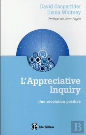 L'Appreciative Inquiry ; La Révolution Positive En Conduite Du Changement