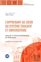 L'Apprenant Au Coeur Du Système Éducatif Et Universitaire : Actes Du 3e Forum International De L'Éducation