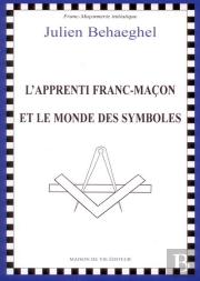 L'Apprenti Franc-Maçon Et Le Monde Des Symboles