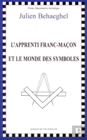 L'Apprenti Franc-Maçon Et Le Monde Des Symboles