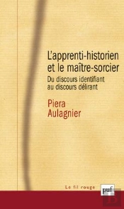 L'Apprenti-Historien Et Le Maître-Sorcier : Du Discours Identifiant Au Discours Délirant