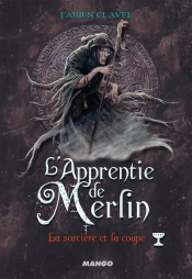 L'Apprentie De Merlin T4 - La Sorci Re Et La Coupe