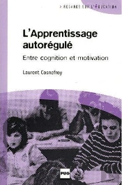 L'Apprentissage Autorégulé ; Entre Cognition Et Motivation