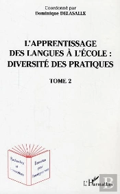 L'Apprentissage Des Langues À L'École : Diversité Des Pratiques T.2
