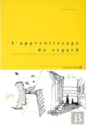 L'Apprentissage Du Regard : Leçons D'Architecture