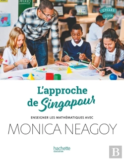 Bertrand.pt - L'Approche De Singapour : Enseigner Les Mathématiques Avec Monica Neagoy