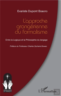 Bertrand.pt - L'Approche Grangérienne Du Formalisme ; Entre La Logique Et La Philosophie Du Langage