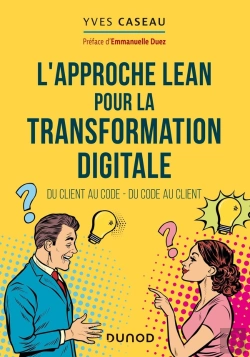 Bertrand.pt - L'Approche Lean Pour La Transformation Digitale ; Du Client Au Code, Du Code Au Client