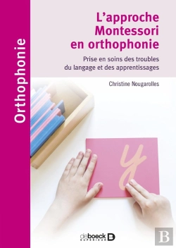 Bertrand.pt - L'Approche Montessori En Orthophonie ; Prise En Soins Des Troubles Du Langage Et Des Apprentissages