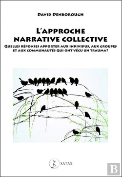Bertrand.pt - L'Approche Narrative Collective ; Quelles Réponses Apporter Aux Individus, Aux Groupes Et Aux Communautés Qui Ont Vécu Un Trauma ?