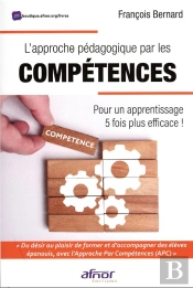L'Approche Pédagogique Par Les Compétences : Pour Un Apprentissage 5 Fois Plus Efficace !