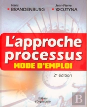 L'Approche Processus ; Mode D'Emploi (2e Édition)