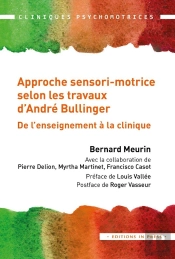 L'Approche Sensorimotrice Selon Les Travaux D'André Bullinger : De L'Enseignement À La Clinique