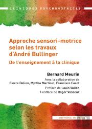 L'Approche Sensorimotrice Selon Les Travaux D'André Bullinger : De L'Enseignement À La Clinique