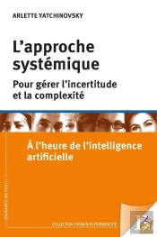 L'Approche Systémique Pour Gérer L'Incertitude Et La Complexité : À L'Heure De L'Intelligence Artificielle