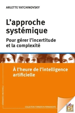 Bertrand.pt - L'Approche Systémique Pour Gérer L'Incertitude Et La Complexité : À L'Heure De L'Intelligence Artificielle