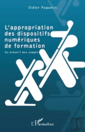 L'Appropriation Des Dispositifs Numériques De Formation ; Du Prescrit Aux Usages