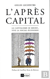 L'Après-Capital ; Le Capitalisme Se Meurt, Vive La Social-Économie