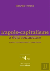 L'Après-Capitalisme A Déjà Commencé : Il Faut Le Poursuivre Et L'Amplifier