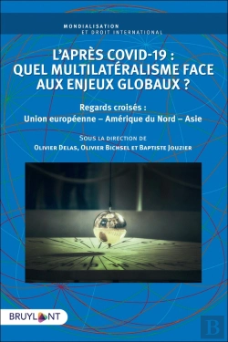Bertrand.pt - L'Après Covid-19 : Quel Multilatéralisme Face Aux Enjeux Globaux ? Regards Croisés : Union Européenne, Amérique Du Nord, Asie