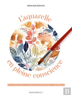 Bertrand.pt - L'Aquarelle En Pleine Conscience : Se Connecter À La Nature En Pratiquant L'Aquarelle