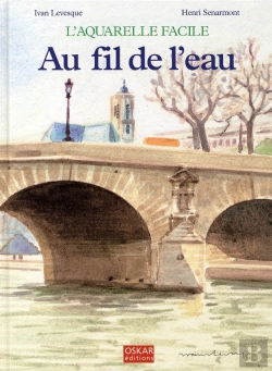 Bertrand.pt - L'Aquarelle Facile ; Au Fil De L'Eau