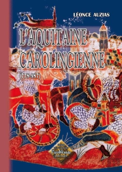 Bertrand.pt - L'Aquitaine Carolingienne ; 778-987
