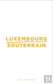Lara Almarcegui - Luxembourg Souterrain