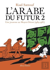 L'Arabe Du Futur Tome 2 : Une Jeunesse Au Moyen-Orient (1984-1985)