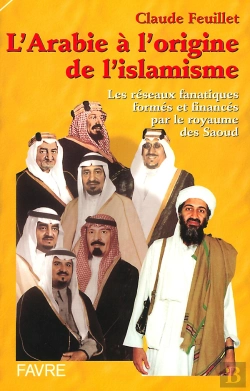 Bertrand.pt - L'Arabie A L'Origine De L'Islamisme ; Les Reseaux Fanatiques ; Formes Et Finances Par Le Royaume Saoudien