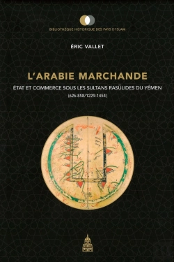 Bertrand.pt - L'Arabie Marchande : Etat Et Commerce Sous Les Sultans Rasûlides Du Yémen (626-858/1229-1454)